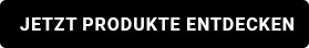 JETZT PRODUKTE ENDECKEN Button